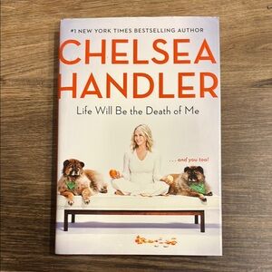Chelsea Handler Book - Life Will Be the Death of Me